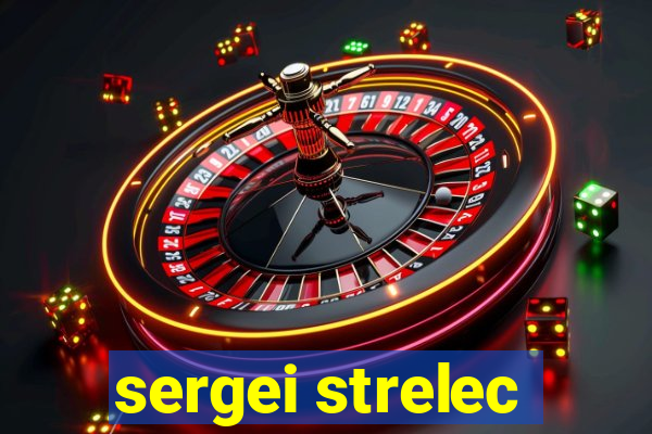 sergei strelec